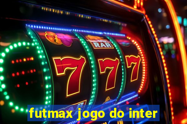 futmax jogo do inter